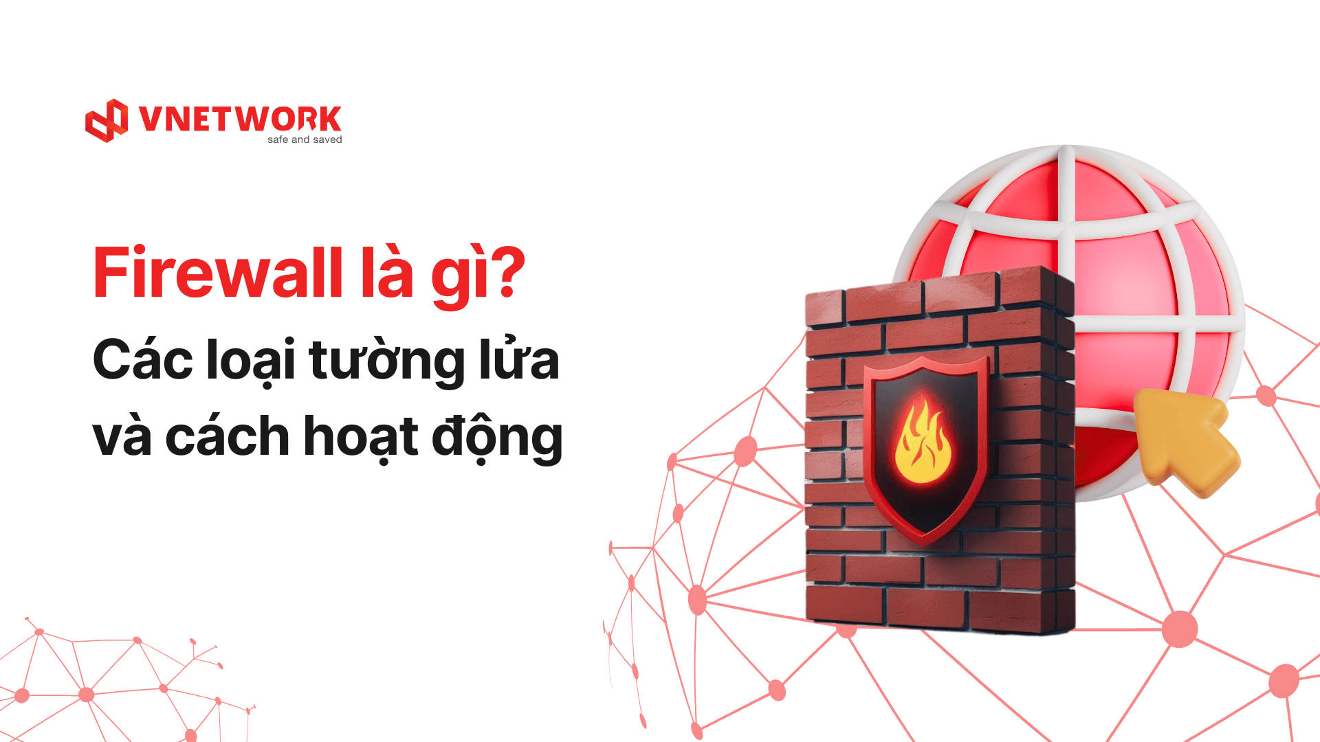 Firewall là gì? Tìm hiểu các loại tường lửa và cách hoạt động